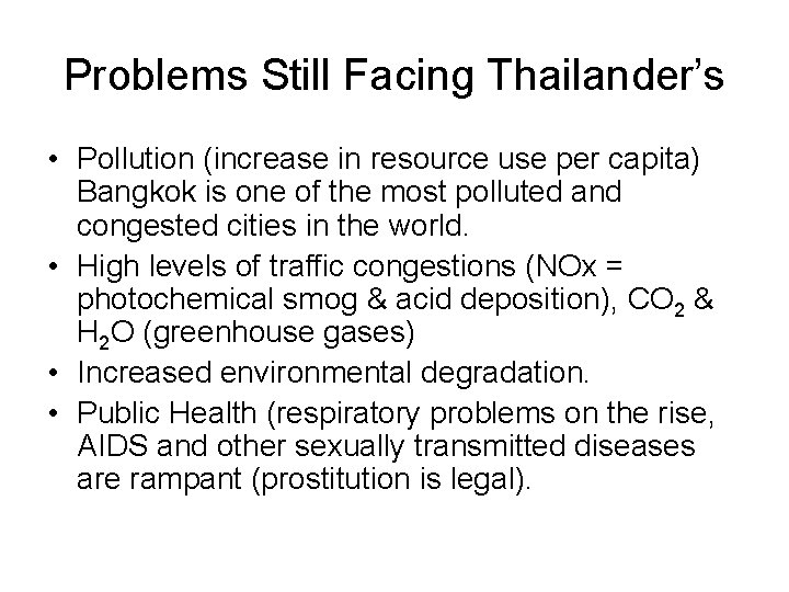 Problems Still Facing Thailander’s • Pollution (increase in resource use per capita) Bangkok is