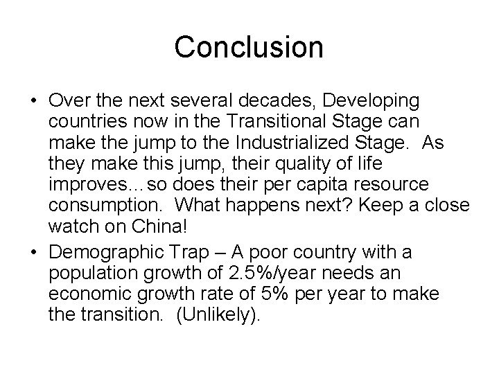Conclusion • Over the next several decades, Developing countries now in the Transitional Stage