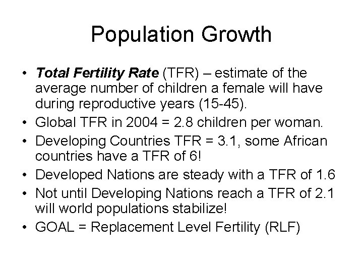 Population Growth • Total Fertility Rate (TFR) – estimate of the average number of