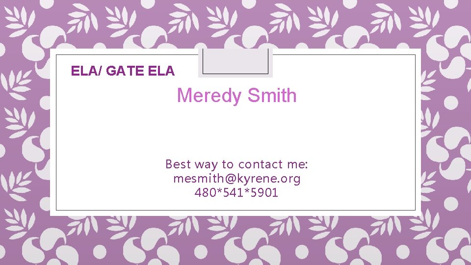 ELA/ GATE ELA Meredy Smith Presentations tonight at 5: 00, 5: 30, 6: 00