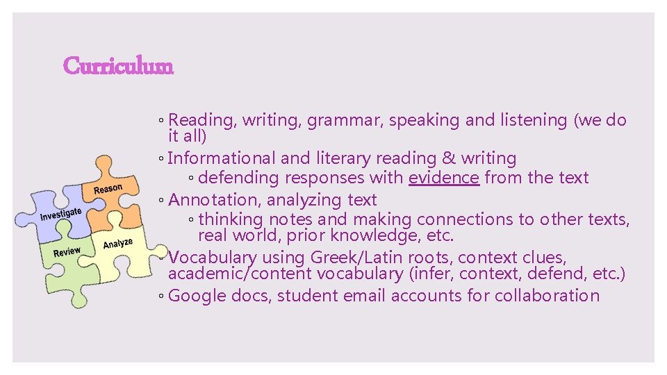 Curriculum ◦ Reading, writing, grammar, speaking and listening (we do it all) ◦ Informational