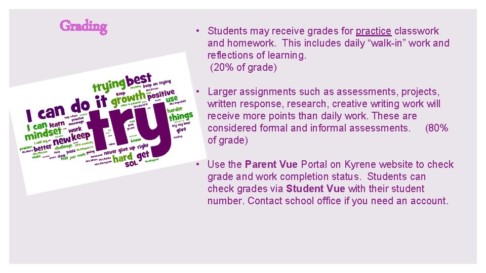 Grading • Students may receive grades for practice classwork and homework. This includes daily