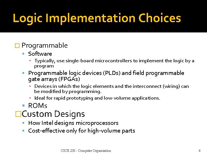 Logic Implementation Choices � Programmable Software ▪ Typically, use single-board microcontrollers to implement the