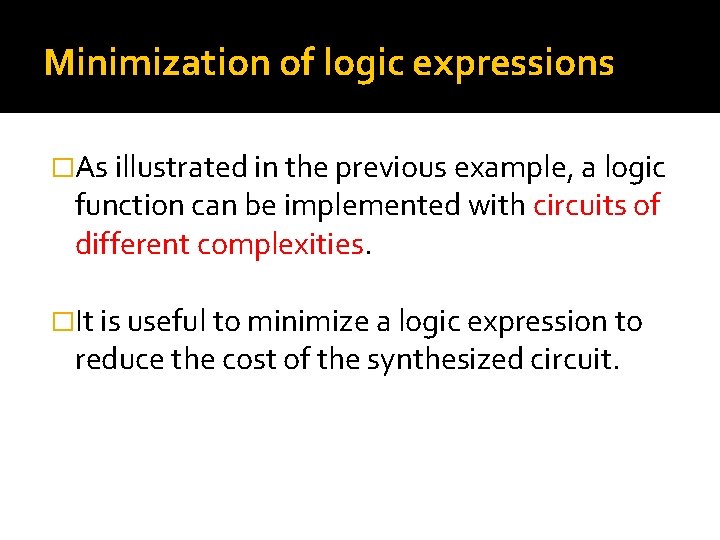 Minimization of logic expressions �As illustrated in the previous example, a logic function can