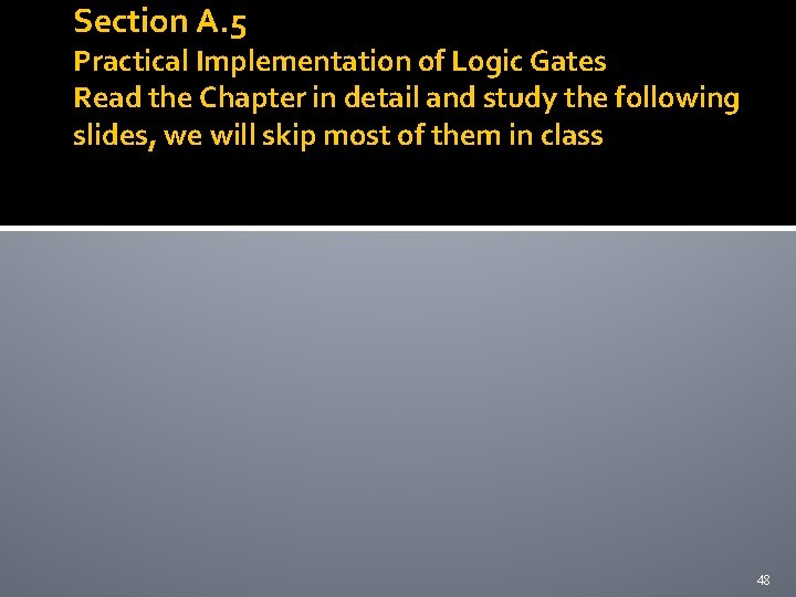 Section A. 5 Practical Implementation of Logic Gates Read the Chapter in detail and