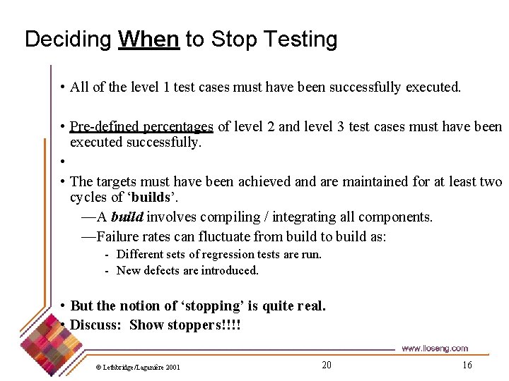 Deciding When to Stop Testing • All of the level 1 test cases must