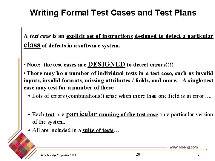 Writing Formal Test Cases and Test Plans A test case is an explicit set