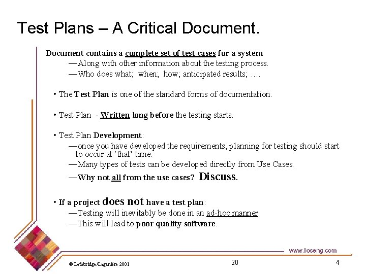 Test Plans – A Critical Document contains a complete set of test cases for
