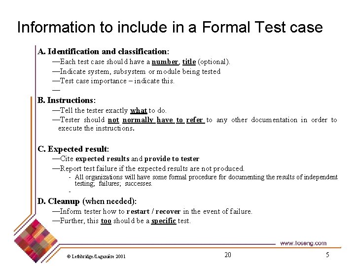 Information to include in a Formal Test case A. Identification and classification: —Each test