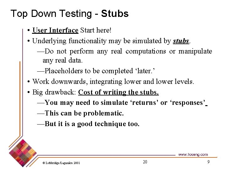 Top Down Testing - Stubs • User Interface Start here! • Underlying functionality may