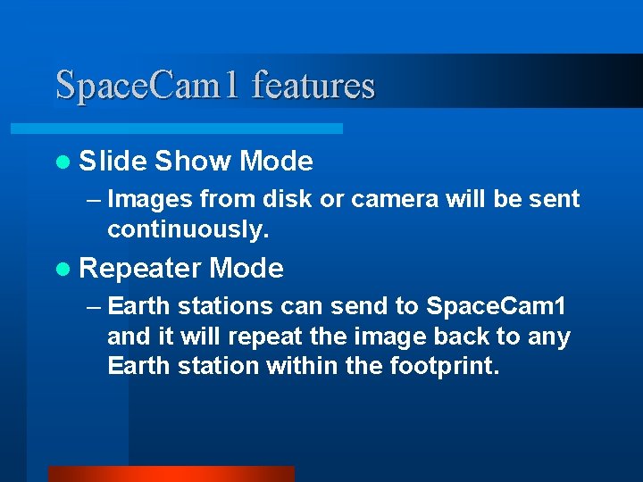 Space. Cam 1 features l Slide Show Mode – Images from disk or camera