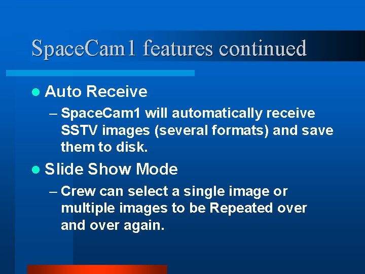 Space. Cam 1 features continued l Auto Receive – Space. Cam 1 will automatically