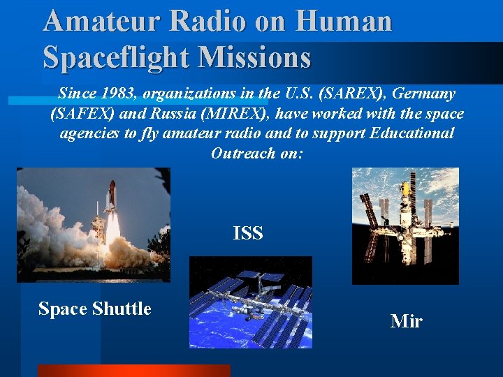 Amateur Radio on Human Spaceflight Missions Since 1983, organizations in the U. S. (SAREX),