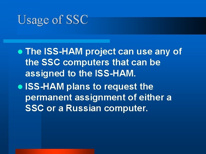 Usage of SSC l The ISS-HAM project can use any of the SSC computers