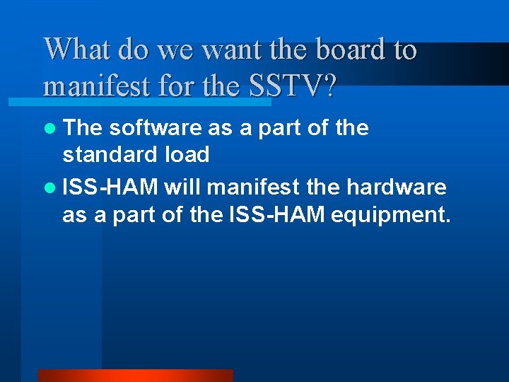 What do we want the board to manifest for the SSTV? l The software