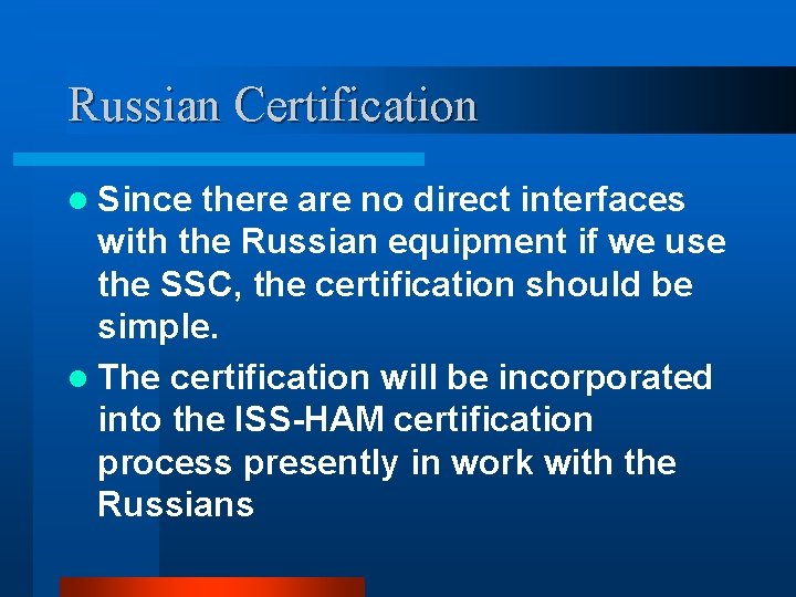 Russian Certification l Since there are no direct interfaces with the Russian equipment if