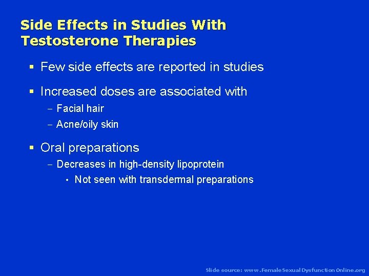 Side Effects in Studies With Testosterone Therapies § Few side effects are reported in