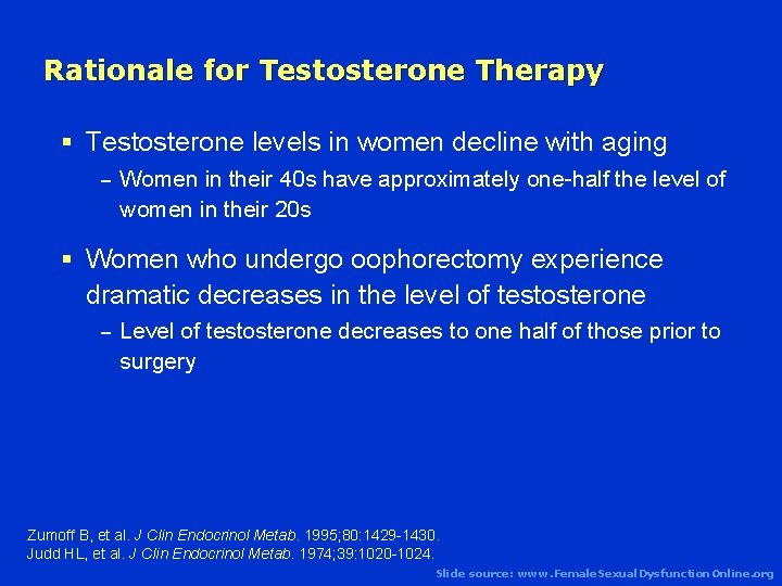 Rationale for Testosterone Therapy § Testosterone levels in women decline with aging – Women