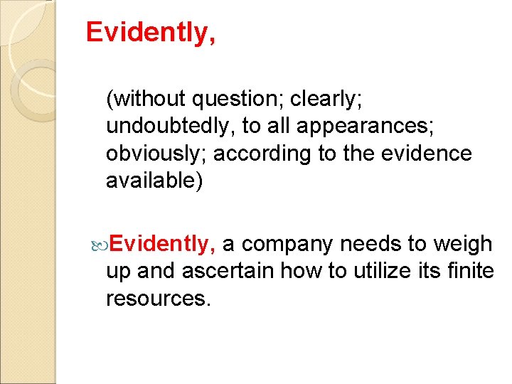 Evidently, (without question; clearly; undoubtedly, to all appearances; obviously; according to the evidence available)