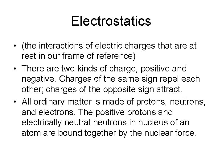 Electrostatics • (the interactions of electric charges that are at rest in our frame
