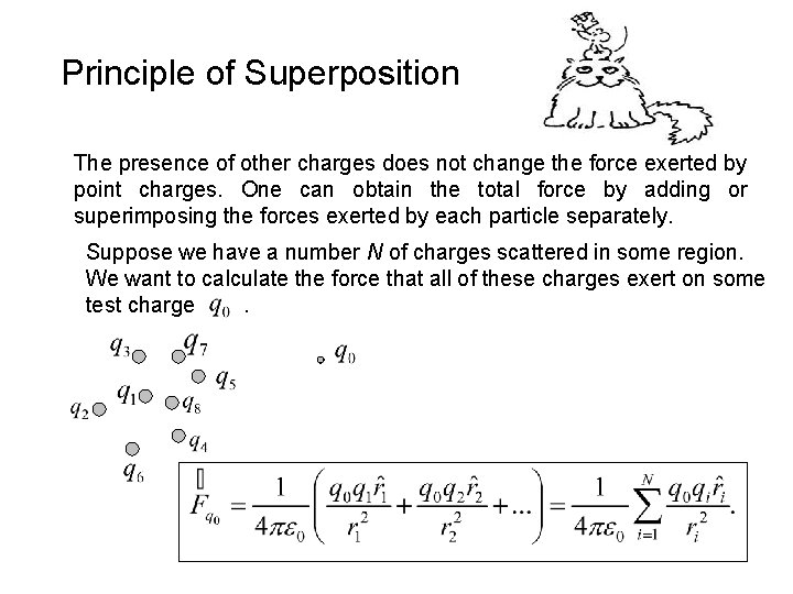 Principle of Superposition The presence of other charges does not change the force exerted