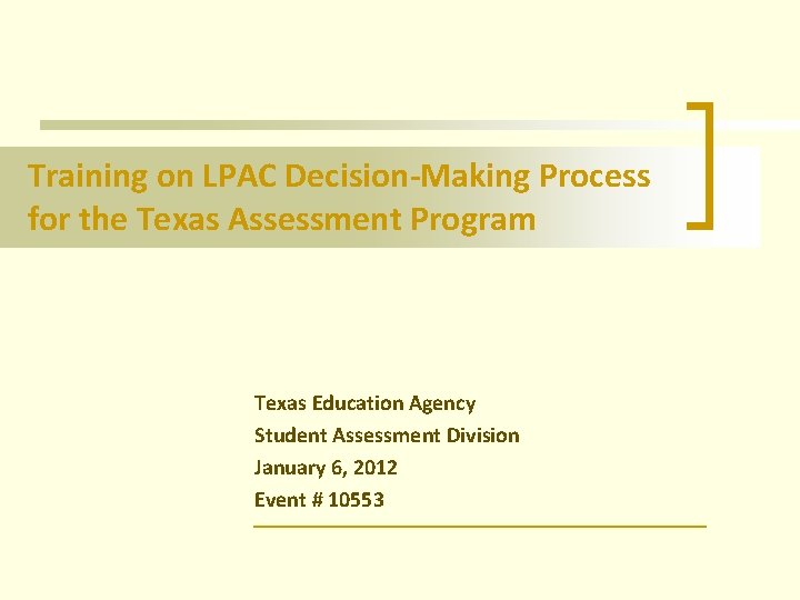 Training on LPAC Decision-Making Process for the Texas Assessment Program Texas Education Agency Student