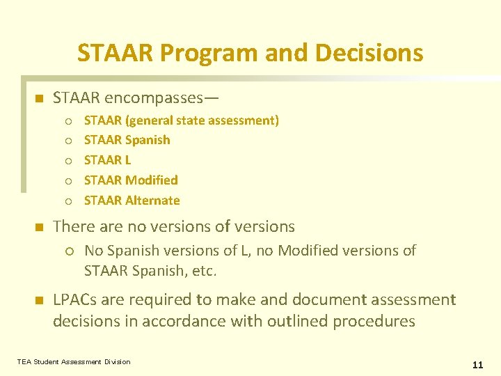 STAAR Program and Decisions n STAAR encompasses― ¡ ¡ ¡ n There are no