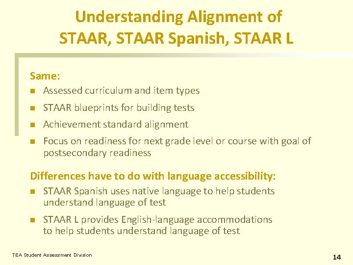 Understanding Alignment of STAAR, STAAR Spanish, STAAR L Same: n Assessed curriculum and item