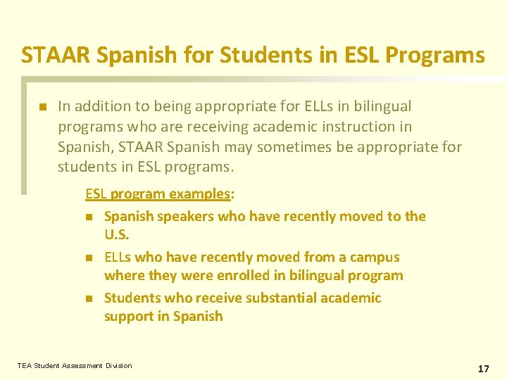 STAAR Spanish for Students in ESL Programs n In addition to being appropriate for