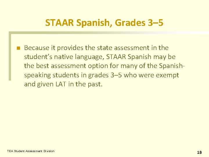 STAAR Spanish, Grades 3– 5 n Because it provides the state assessment in the