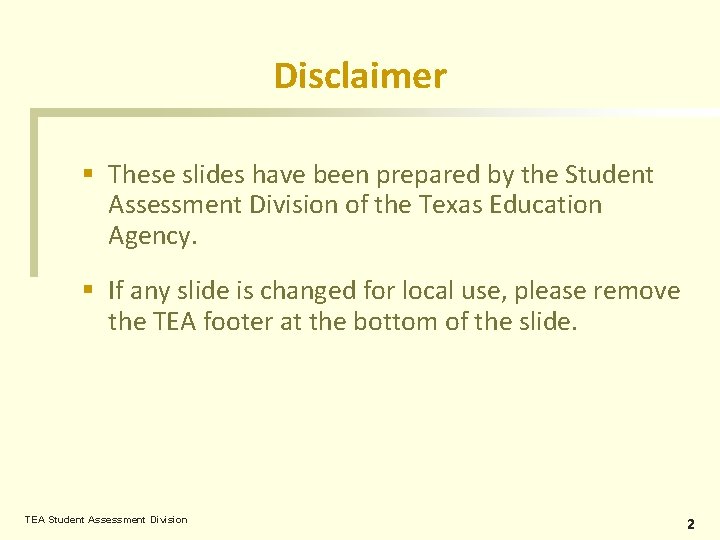 Disclaimer § These slides have been prepared by the Student Assessment Division of the