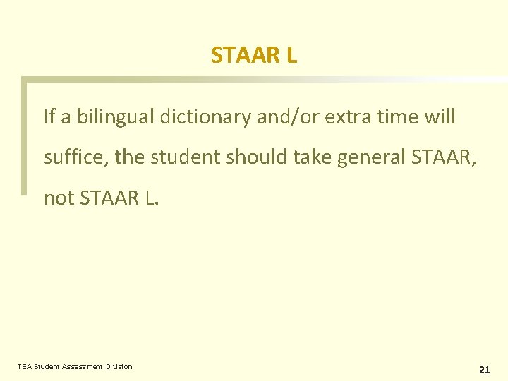 STAAR L If a bilingual dictionary and/or extra time will suffice, the student should