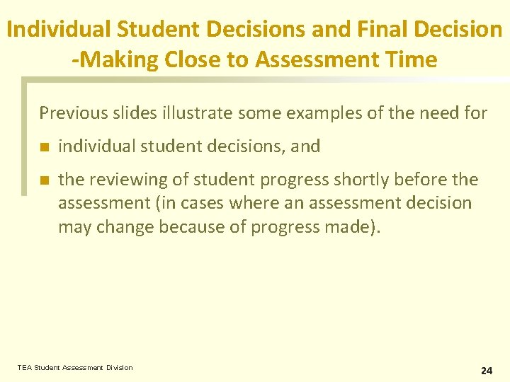 Individual Student Decisions and Final Decision -Making Close to Assessment Time Previous slides illustrate