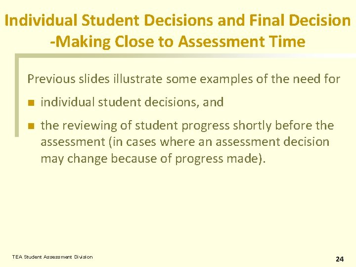 Individual Student Decisions and Final Decision -Making Close to Assessment Time Previous slides illustrate