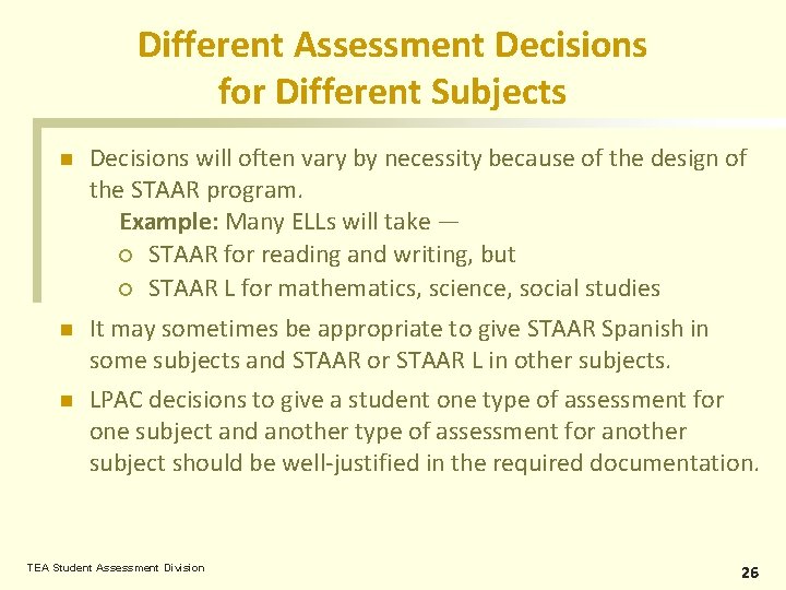 Different Assessment Decisions for Different Subjects n Decisions will often vary by necessity because