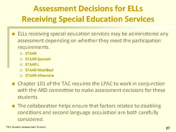 Assessment Decisions for ELLs Receiving Special Education Services n ELLs receiving special education services