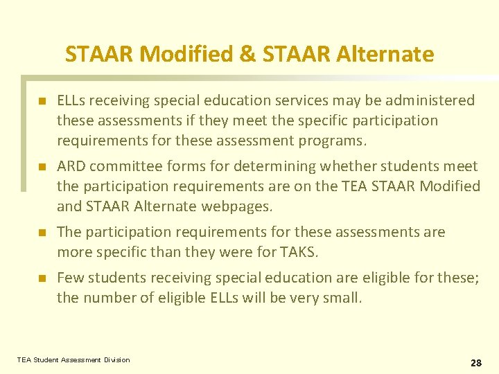 STAAR Modified & STAAR Alternate n ELLs receiving special education services may be administered