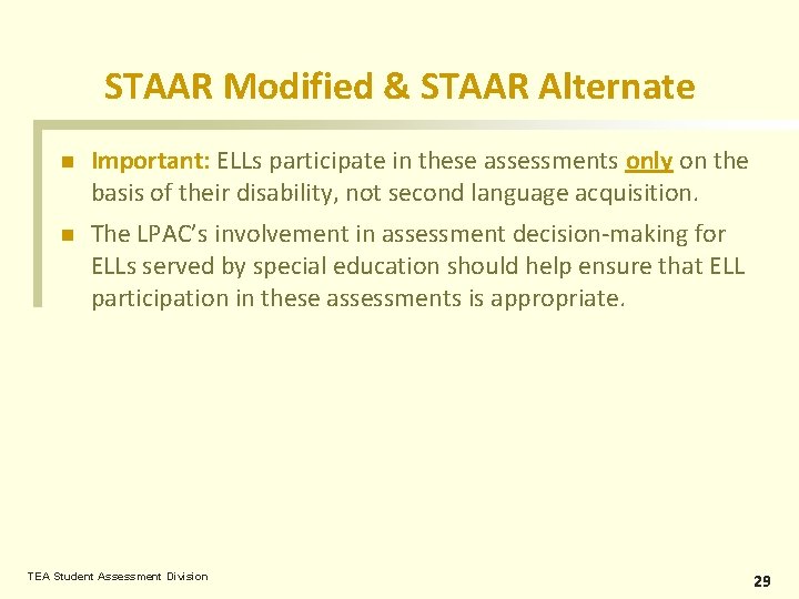 STAAR Modified & STAAR Alternate n Important: ELLs participate in these assessments only on