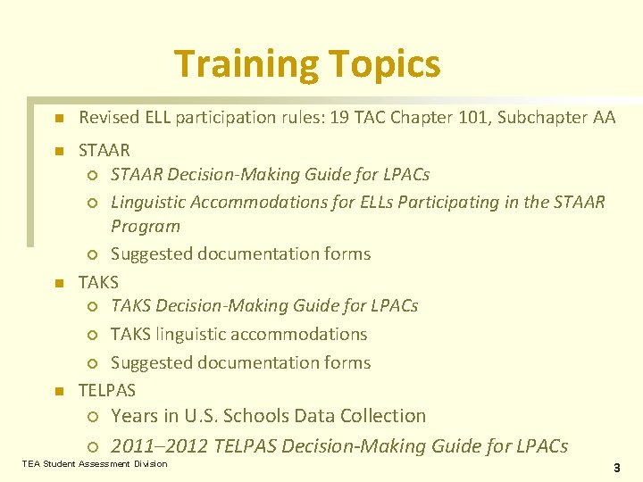 Training Topics n Revised ELL participation rules: 19 TAC Chapter 101, Subchapter AA n