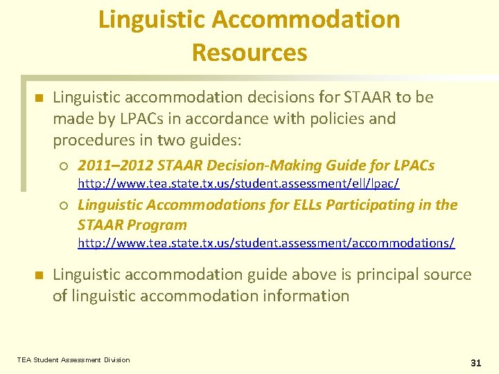 Linguistic Accommodation Resources n Linguistic accommodation decisions for STAAR to be made by LPACs