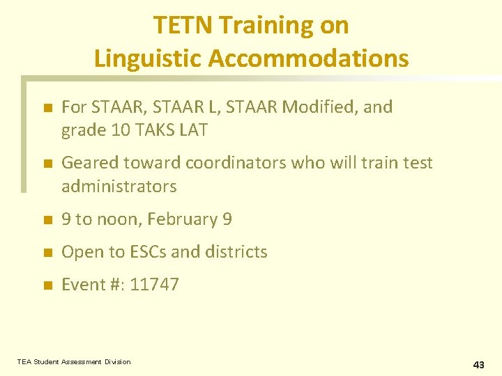 TETN Training on Linguistic Accommodations n For STAAR, STAAR L, STAAR Modified, and grade