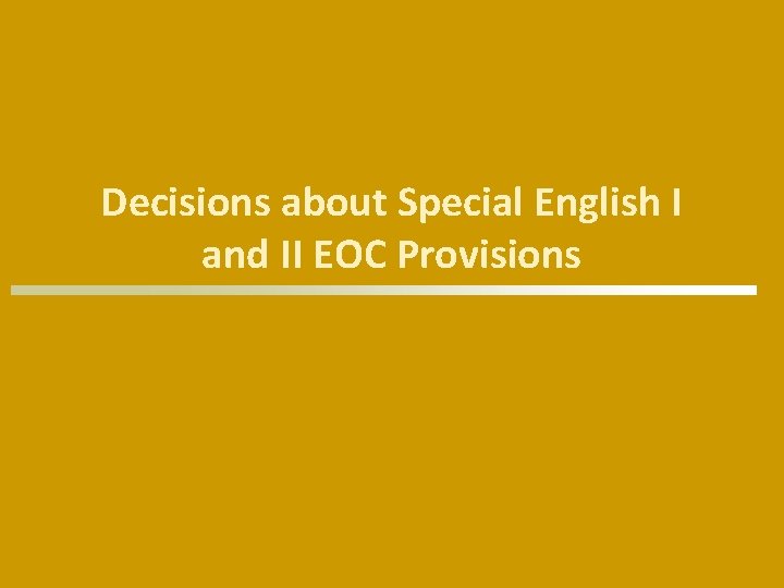 Decisions about Special English I and II EOC Provisions 