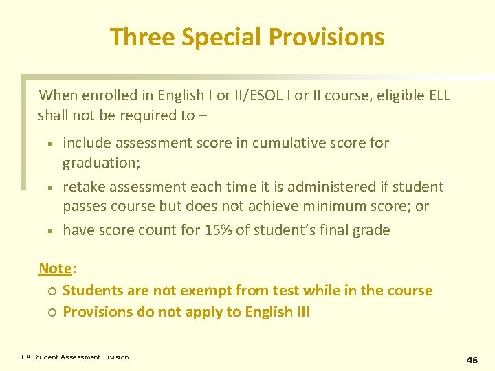 Three Special Provisions When enrolled in English I or II/ESOL I or II course,