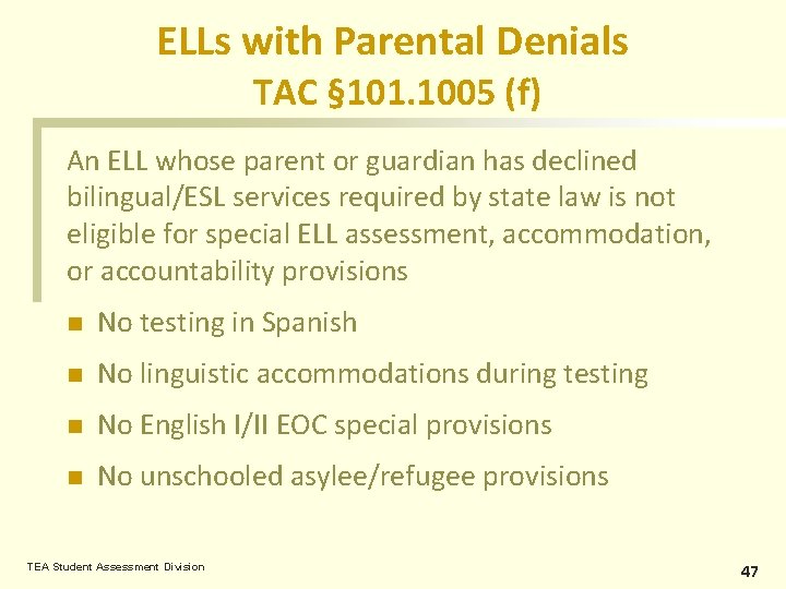 ELLs with Parental Denials TAC § 101. 1005 (f) An ELL whose parent or