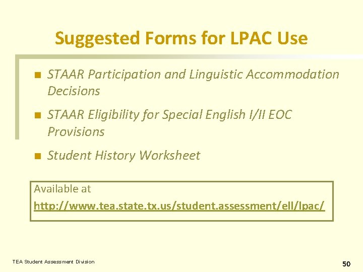 Suggested Forms for LPAC Use n STAAR Participation and Linguistic Accommodation Decisions n STAAR