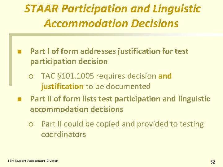 STAAR Participation and Linguistic Accommodation Decisions n Part I of form addresses justification for