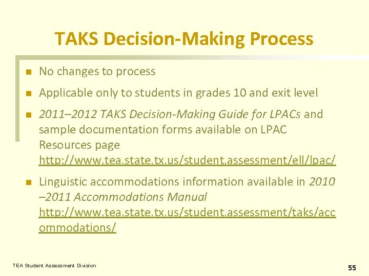 TAKS Decision-Making Process n No changes to process n Applicable only to students in