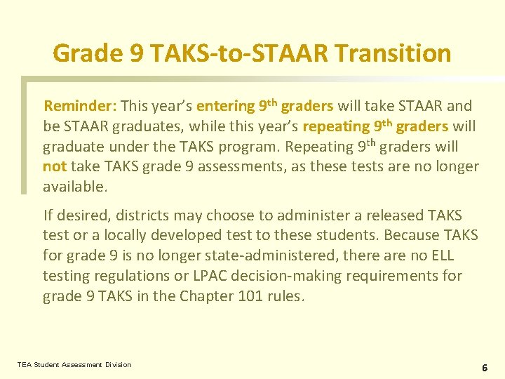 Grade 9 TAKS-to-STAAR Transition Reminder: This year’s entering 9 th graders will take STAAR
