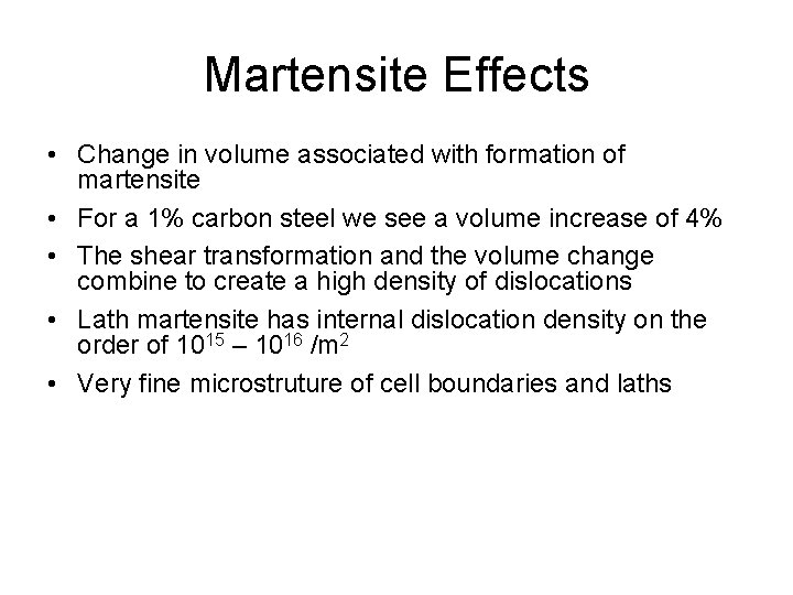 Martensite Effects • Change in volume associated with formation of martensite • For a