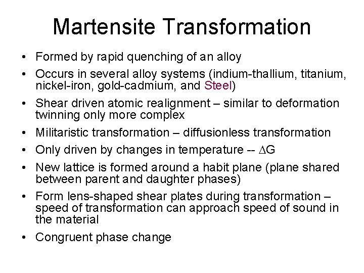 Martensite Transformation • Formed by rapid quenching of an alloy • Occurs in several